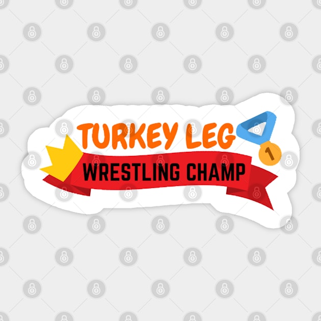 Turkey Leg Wrestler Champ | Thanksgiving Dinner Design | Funny Thanksgiving Sticker by The Print Palace